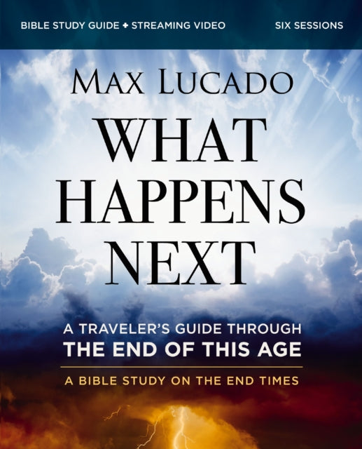 Book cover of: What Happens Next Bible Study Guide plus Streaming Video. By: Max Lucado