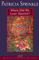 Book cover of: When Did We Lose Harriet?. By: Patricia Houck Sprinkle