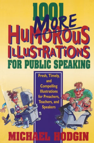 1001 More Humorous Illustrations for Public Speaking