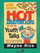 Book cover of: Still More Hot Illustrations for Youth Talks. By: Wayne Rice