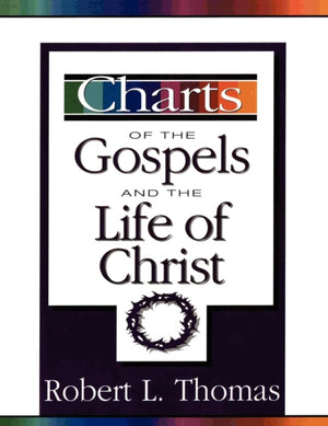 Charts of the Gospels and the Life of Christ