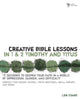 Book cover of: Creative Bible Lessons in 1 and 2 Timothy and Titus. By: Len Evans