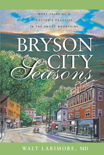 Book cover of: Bryson City Seasons. By: Walter L. Larimore, Walt Larimore M.D.
