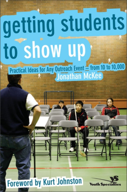 Book cover of: Getting Students to Show Up. By: Jonathan McKee