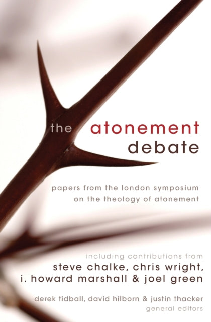 Book cover of: Atonement Debate. By: Derek Tidball, London Symposium on the Theology of Atonement (2005 London School of Theology)
