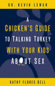 Book cover of: Chicken's Guide to Talking Turkey with Your Kids About Sex. By: Kevin Leman