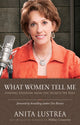Book cover of: What Women Tell Me. By: Anita Lustrea