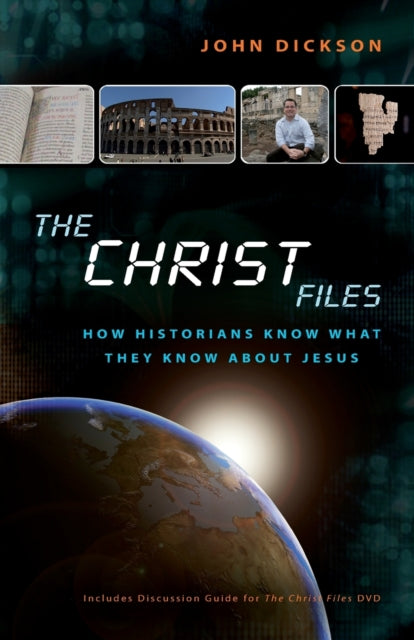 Book cover of: Christ Files. By: John P. Dickson