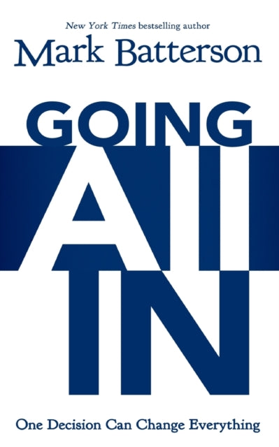 Book cover of: Going All In. By: Mark Batterson