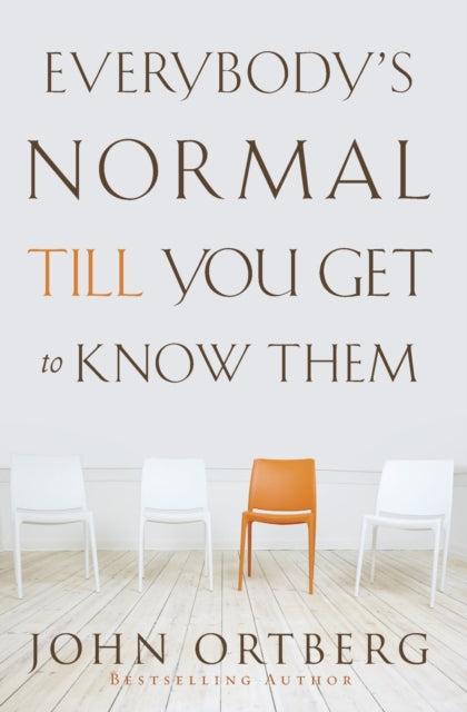 Book cover of: Everybody's Normal Till You Get to Know Them. By: John Ortberg