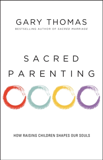 Book cover of: Sacred Parenting. By: Gary Thomas