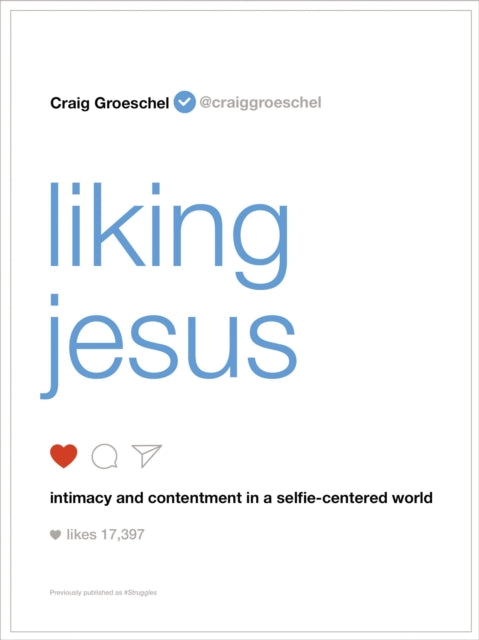 Book cover of: Liking Jesus. By: Craig Groeschel