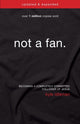 Not a Fan Updated and   Expanded, Becoming a Completely Committed Follower of Jesus 9780310344704 Kyle Idleman