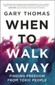 Book cover of: When to Walk Away. By: Gary L. Thomas