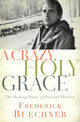 Book cover of: Crazy, Holy Grace. By: Frederick Buechner