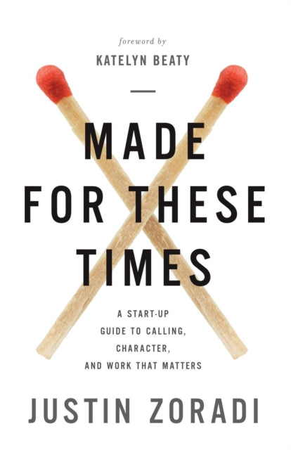 Book cover of: Made for These Times. By: Justin Zoradi