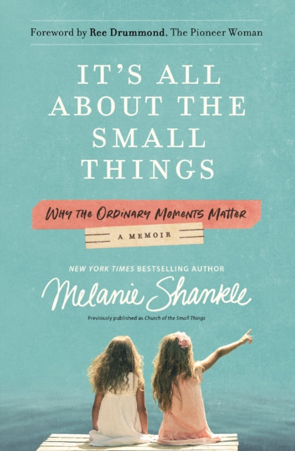 Book cover of: It's All About the Small Things. By: Melanie Shankle
