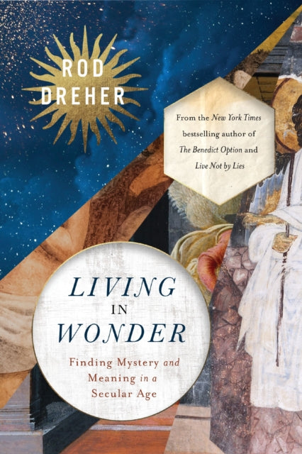 Book cover of: Living in Wonder. By: Rod Dreher