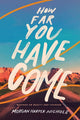 Book cover of: How Far You Have Come. By: Morgan Harper Nichols