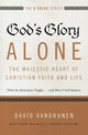 Book cover of: God's Glory Alone---The Majestic Heart of Christian Faith and Life