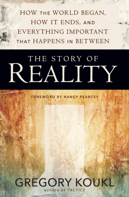 Book cover of: Story of Reality. By: Gregory Koukl