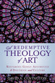 Book cover of: Redemptive Theology of Art. By: David A. Covington
