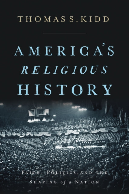 Book cover of: America's Religious History. By: Thomas S. Kidd