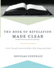 Book cover of: Book of Revelation Made Clear. By: Douglas Connelly