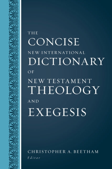 Book cover of: Concise New International Dictionary of New Testament Theology and Exegesis. By: Christopher A. Beetham