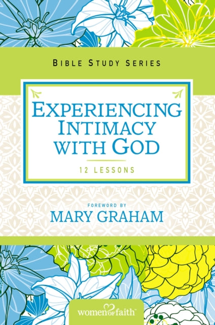 Book cover of: Experiencing Intimacy with God. By: Women of Women of Faith