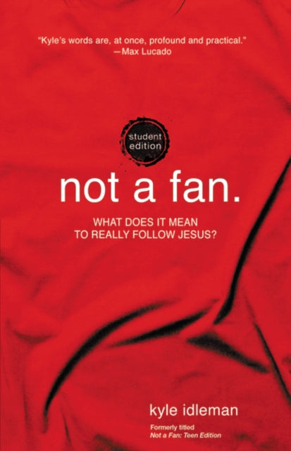 Book cover of: Not a Fan Student Edition. By: Kyle Idleman
