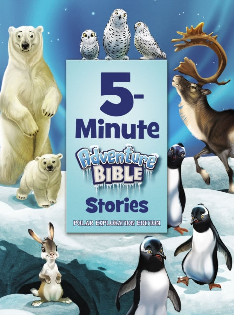Book cover of: 5-Minute Adventure Bible Stories, Polar Exploration Edition