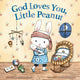Book cover of: God Loves You, Little Peanut. By: Annette Bourland