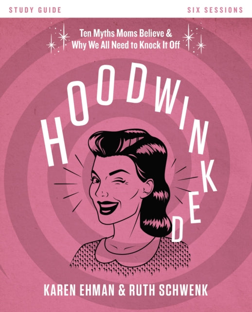 Book cover of: Hoodwinked Bible Study Guide. By: Karen Ehman