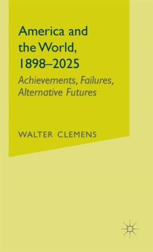 America and the World, 1898-2025