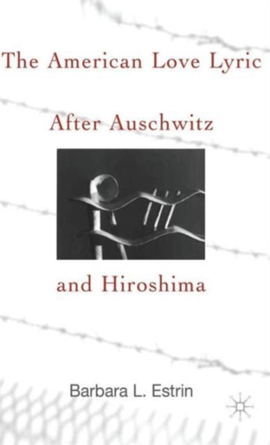 Book cover of: American Love Lyric After Auschwitz and Hiroshima