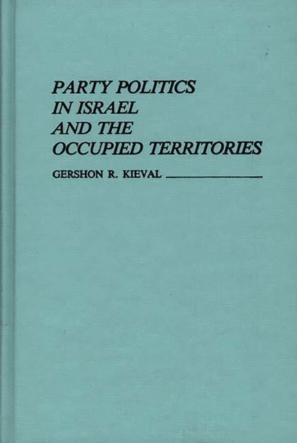 Book cover of: Party Politics in Israel and the Occupied Territories