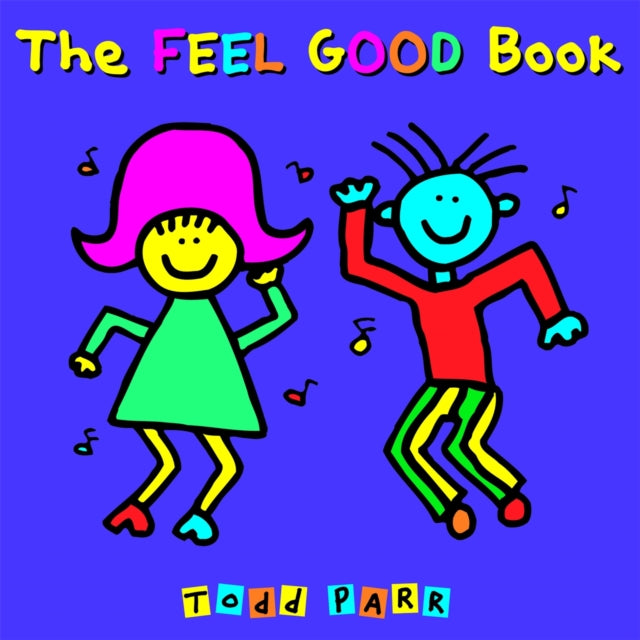 Book cover of: Feel Good Book. By: Todd Parr