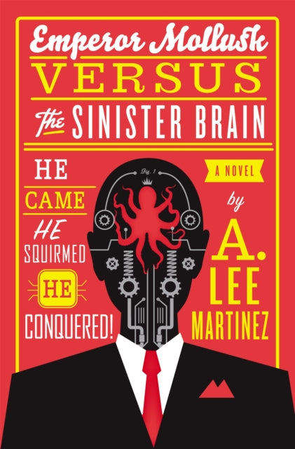Book cover of: Emperor Mollusk Versus The Sinister Brain. By: A. Lee Martinez