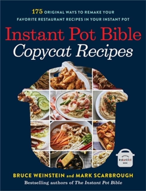 Book cover of: Instant Pot Bible: Copycat Recipes. By: Bruce Weinstein
