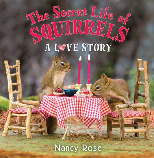 Book cover of: Secret Life of Squirrels: A Love Story. By: Nancy Rose
