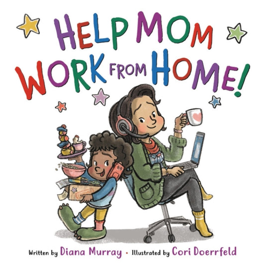Book cover of: Help Mom Work from Home!. By: Diana Murray