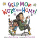 Book cover of: Help Mom Work from Home!. By: Diana Murray