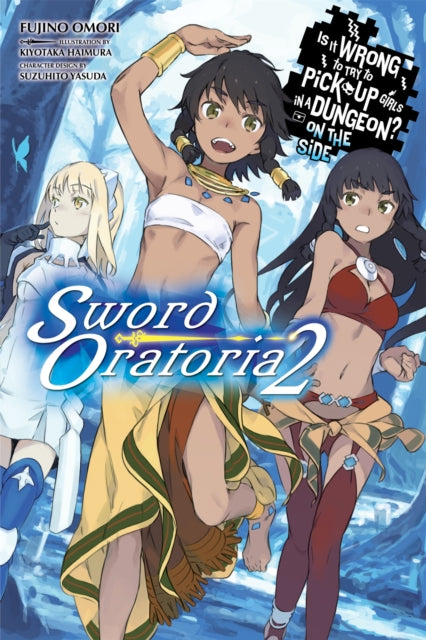 Book cover of: Is It Wrong to Try to Pick Up Girls in a Dungeon? On the Side: Sword Oratoria, Vol. 2. By: 大森藤ノ