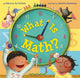 Book cover of: What Is Math?. By: Rebecca Kai Dotlich