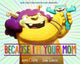 Book cover of: Because I'm Your Mom. By: Ahmet Zappa