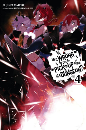 Is It Wrong to Try to Pick Up Girls in a Dungeon?, Vol. 4 (Novel)