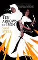 Book cover of: Ten Arrows of Iron. By: Sam Sykes