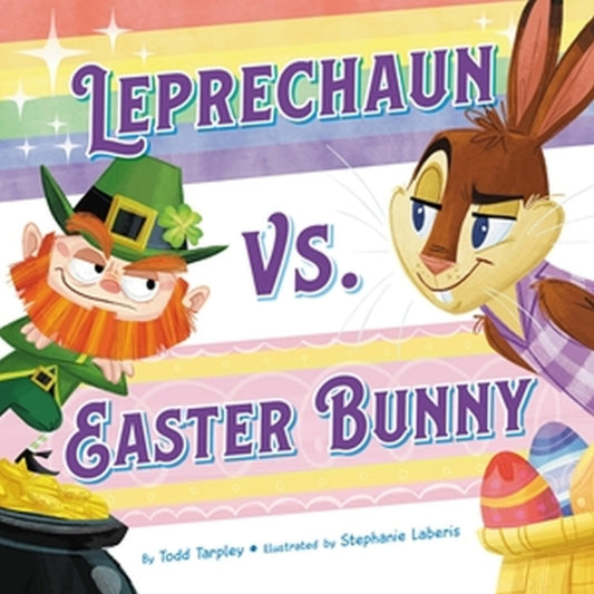 Book cover of: Leprechaun vs. Easter Bunny. By: Todd Tarpley
