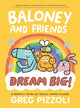 Book cover of: Baloney and Friends: Dream Big!. By: Greg Pizzoli